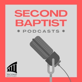 Second Baptist Podcasts