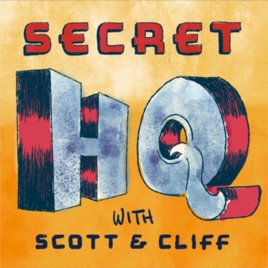 Secret Headquarters with Scott and Cliff
