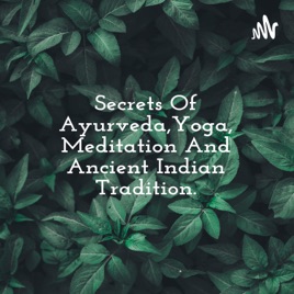 Secrets Of Ayurveda,Yoga, Meditation And Ancient Indian Tradition.