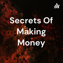 Secrets Of Making Money