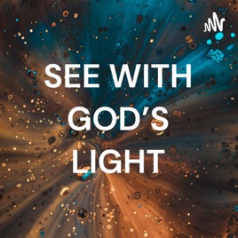 SEE WITH GOD’S LIGHT