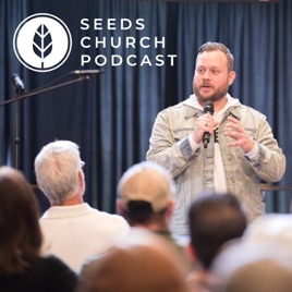 Seeds Church Podcast