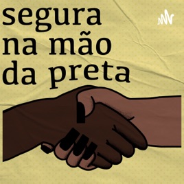Segura a Mão da Preta