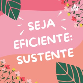 Seja eficiente: sustente