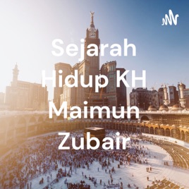 Sejarah Hidup KH Maimun Zubair