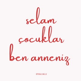 Selam Çocuklar Ben Anneniz