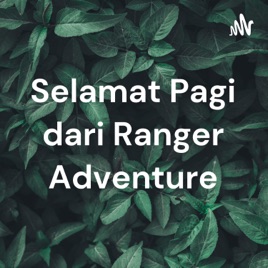 Selamat Pagi dari Ranger Adventure