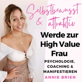 Selbstbewusstsein & Attraktivität - Werde zur High Value Frau