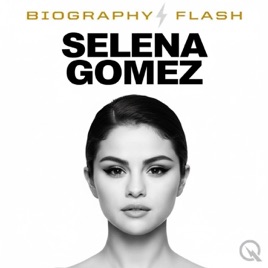 Selena Gomez - Biography Flash