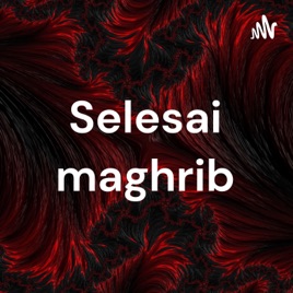 Selesai maghrib
