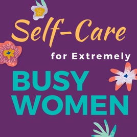 Self-Care for Extremely Busy Women