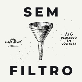 Sem Filtro por Aline Alves