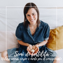 Semi di fertilità: nutrire anima, corpo e mente per il concepimento