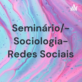 Seminário/- Sociologia- Redes Sociais