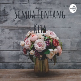 Semua Tentang Kita