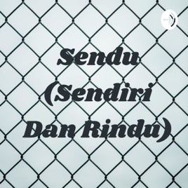 Sendu (Sendiri Dan Rindu)