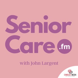 Senior Care FM with John Largent