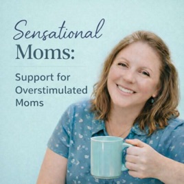 Sensational Moms: Support For Overstimulated Moms