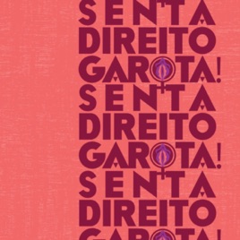 SENTA DIREITO GAROTA!