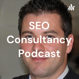 SEO Consultancy Podcast