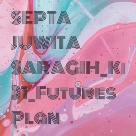 SEPTA JUWITA SARAGIH_Kelompok 31_Futures Plan