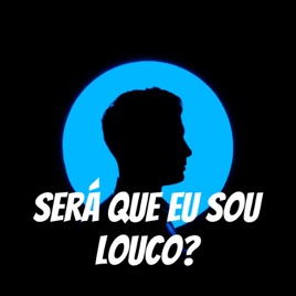 Será Que Eu Sou Louco?