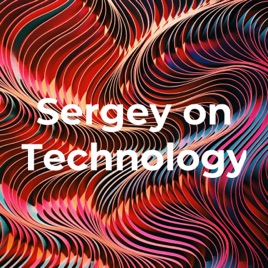 Sergey on Technology