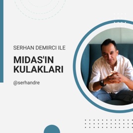 Serhan Demirci ile Midas’ın Kulakları