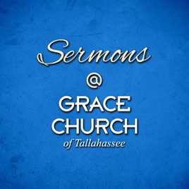 Sermons @ Grace Church of Tallahassee