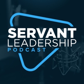 Servant Leadership Podcast