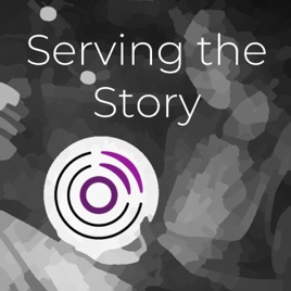 Serving the Story