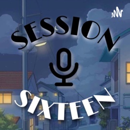 Session Sixteen