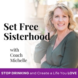 SET FREE SISTERHOOD-how to stop drinking, over drinking, binge drinking, christian sobriety podcast, quit drinking, sobriety,