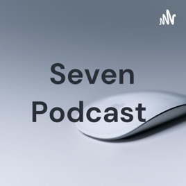 Seven Podcast