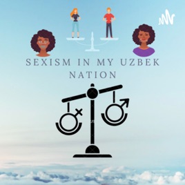 Sexism in my Uzbek nation
