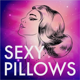 Sexy Pillows Podcast . Sleep With Me
