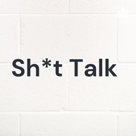 Sh*t Talk