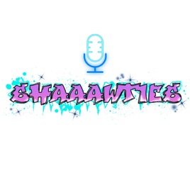 SHAAAWTIES!