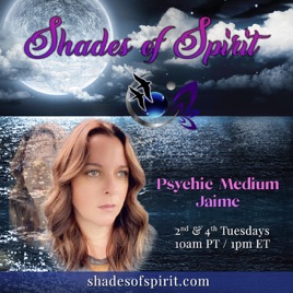 Shades of Spirit: Making Sacred Connections Bringing A Shade Of Spirit To You with Psychic Medium Jaime and "Spiritwalker" Ni