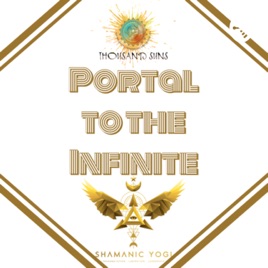 ShamanicYogi & ThousandSuns Portal to the Infinite!