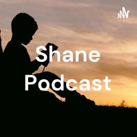 Shane Podcast