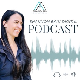 Shannon Bain Digital Podcast