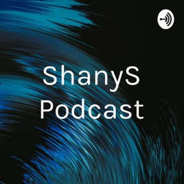 ShanyS Podcast