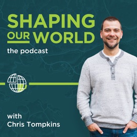 Shaping Our World