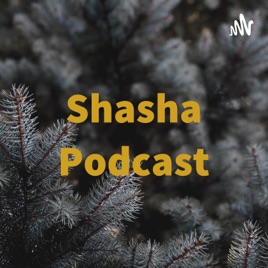 Shasha Podcast