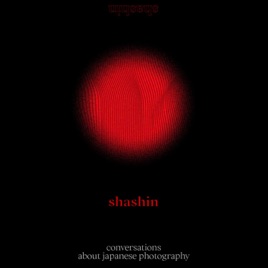 Shashin: conversations about Japanese photography