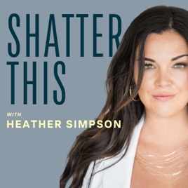 Shatter This with Heather Simpson
