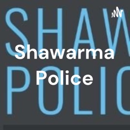 Shawarma Police