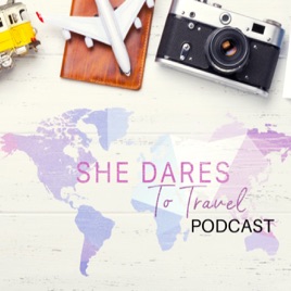 She Dares To Travel Podcast