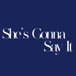 She's Gonna Say It